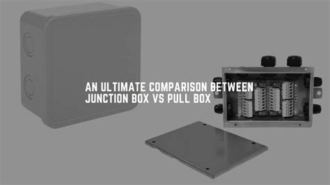 switchboards pull boxes junction boxes switches|junction box vs electrical box.